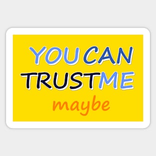 You can Trust Me, Maybe - Funny Text Design Sticker